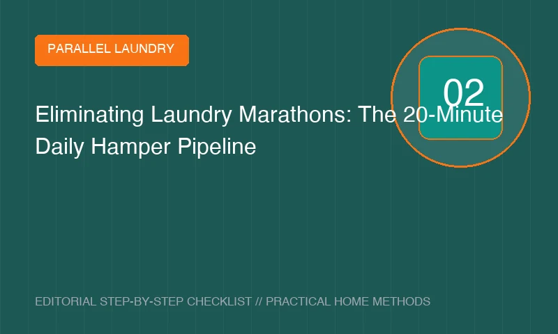 Eliminating Laundry Marathons: The 20-Minute Daily Hamper Pipeline